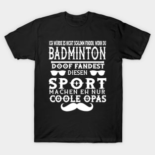 Badminton Opa Badmintonschläger Netz Spruch T-Shirt